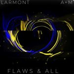Larmont- Flaws & All